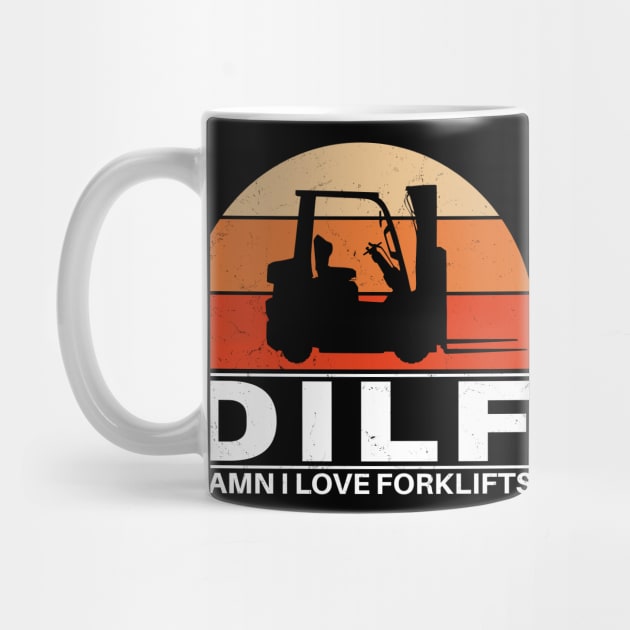 DILF - Damn I love forklifts by NicGrayTees